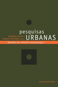Title: Pesquisas urbanas: Desafios do trabalho antropológico, Author: Gilberto Velho