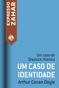 Title: Um caso de identidade: Um caso de Sherlock Holmes, Author: Arthur Conan Doyle
