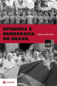 Title: Ditadura e Democracia no Brasil: Do golpe de 1964 à constituição de 1988, Author: Daniel Aarão
