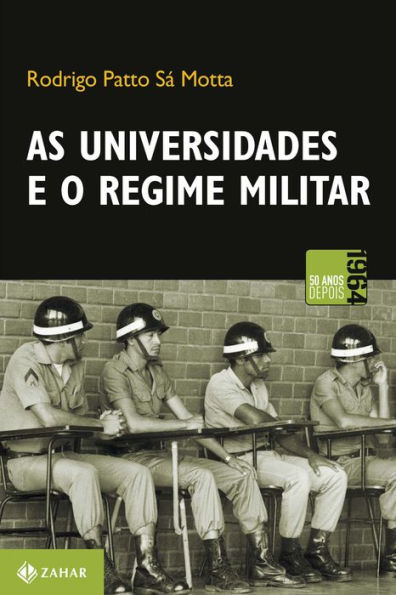 As universidades e o regime militar: cultura política brasileira e modernização autoritária