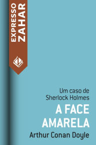 Title: A face amarela: Um caso de Sherlock Holmes, Author: Arthur Conan Doyle