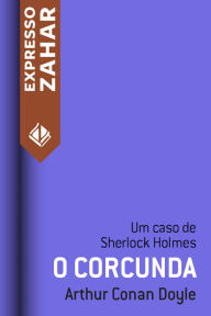 Title: O corcunda: Um caso de Sherlock Holmes, Author: Arthur Conan Doyle