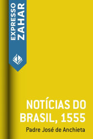 Title: Notícias do Brasil, 1555, Author: Padre José Anchieta