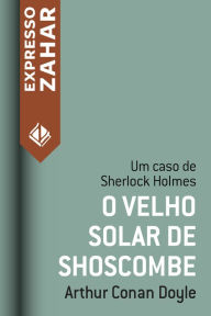 Title: O velho solar de Shoscombe: Um caso de Sherlock Holmes, Author: Arthur Conan Doyle