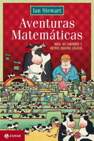 Title: Aventuras matemáticas: Vacas no labirinto e outros enigmas lógicos, Author: Ian Stewart