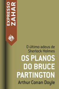 Title: Os planos do Bruce-Partington: Um caso de Sherlock Holmes, Author: Arthur Conan Doyle