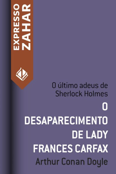 O desaparecimento de Lady Frances Carfax: Um caso de Sherlock Holmes