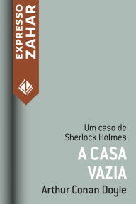 Title: A casa vazia: Um caso de Sherlock Holmes, Author: Arthur Conan Doyle