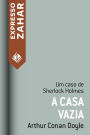 A casa vazia: Um caso de Sherlock Holmes