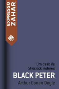 Title: Black Peter: Um caso de Sherlock Holmes, Author: Arthur Conan Doyle