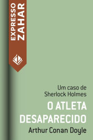 Title: O atleta desaparecido: Um caso de Sherlock Holmes, Author: Arthur Conan Doyle