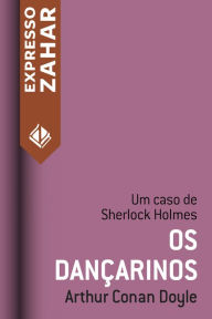 Title: Os dançarinos: Um caso de Sherlock Holmes, Author: Arthur Conan Doyle