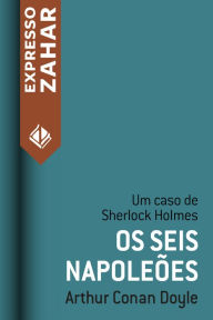 Title: Os seis napoleões: Um caso de Sherlock Holmes, Author: Arthur Conan Doyle