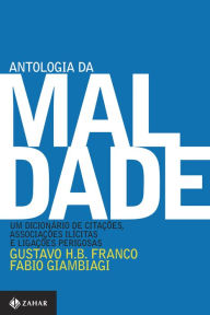 Title: Antologia da maldade, volume I: Um dicionário de citações, associações ilícitas e ligações perigosas, Author: Gustavo H. B. Franco