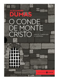 Title: O conde de Monte Cristo: edição comentada e ilustrada, Author: Alexandre Dumas
