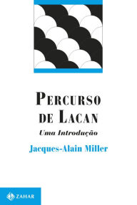 Title: Percurso de Lacan: Uma introdução, Author: Jacques-Alain Miller