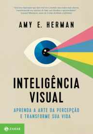 Title: Inteligência visual: Aprenda a arte da percepção e transforme sua vida, Author: Amy E. Herman