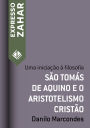 São Tomás de Aquino e o aristotelismo cristão: Uma iniciação à filosofia