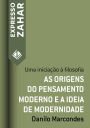 As origens do pensamento moderno e a ideia de modernidade: Uma iniciação à filosofia