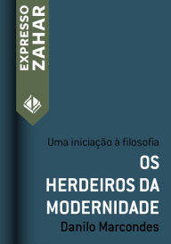 Title: Os herdeiros da modernidade: Uma iniciação à filosofia, Author: Danilo Marcondes
