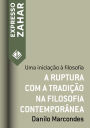 A ruptura com a tradição na filosofia contemporânea: Uma iniciação à filosofia