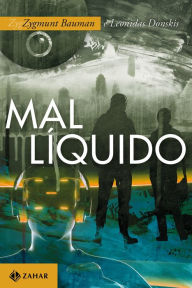 Title: Mal líquido: Vivendo num mundo sem alternativas, Author: Zygmunt Bauman