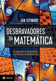 Title: Desbravadores da matemática: Da alavanca de Arquimedes aos fractais de Mandelbrot, Author: Ian Stewart