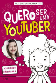 Title: Quero ser uma youtuber, Author: Julia Silva