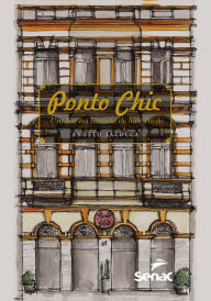 Title: Ponto Chic: um bar na história de São Paulo, Author: Angelo Iacocca