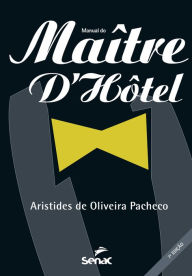 Title: Manual do maître d'hôtel, Author: Aristides de Oliveira Pacheco