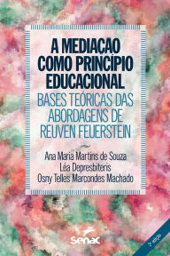 Title: A mediação como princípio educacional: bases teóricas das abordagens de Reuven Feuerstein, Author: Ana Maria Martins de Souza