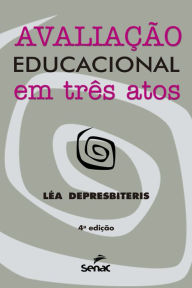 Title: Avaliação educacional em três atos, Author: Léa Depresbiteris