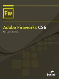 Title: Adobe Fireworks CS6, Author: Ana Laura Gomes