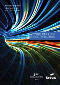 Title: Atores em rede: olhares luso-brasileiros, Author: Brasilina Passarelli