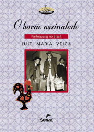 Title: O barão assinalado: portugueses no Brasil, Author: Luiz Maria Veiga