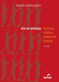 Title: Arte da animação: técnica e estética através da história, Author: Alberto Lucena Junior