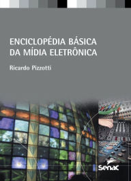 Title: Enciclopédia básica da mídia eletrônica, Author: Ricardo Pizzoti
