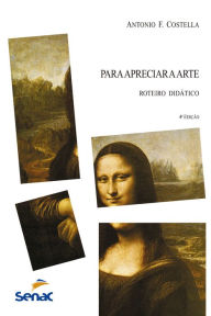 Title: Para apreciar a arte: roteiro didático, Author: Antonio F. Costella