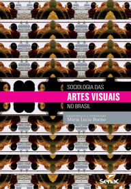 Title: Sociologia das artes visuais no Brasil, Author: Maria Lucia Bueno Ramos