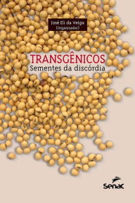 Title: Transgênicos: sementes da discórdia, Author: José Maria F. J. da Silveira