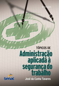 Title: Tópicos de administração aplicada à segurança do trabalho, Author: José Da Cunha Tavares