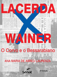Title: Lacerda x Wainer: o corvo e o bessarabiano, Author: Ana Maria de Abreu Laurenza