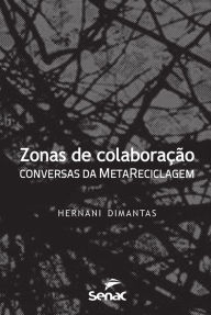 Title: Zonas de colaboração: conversas da MetaReciclagem, Author: Hernani Dimantas