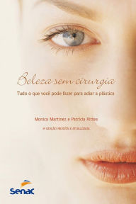 Title: Beleza sem cirurgia: tudo o que você pode fazer para adiar a plástica, Author: Monica] [AUTHOR Martinez