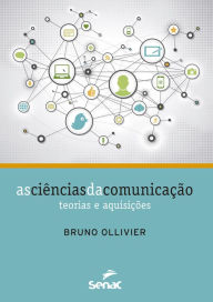 Title: As ciências da comunicação: teorias e aquisições, Author: Bruno Ollivier