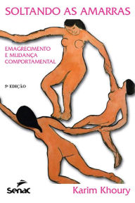 Title: Soltando as amarras: emagrecimento e mudança comportamental, Author: Karim Khoury