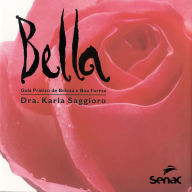Title: Bella: Guia prático de beleza e boa forma, Author: Karla Saggioro