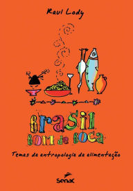 Title: Brasil bom de boca: temas de antropologia da alimentação, Author: Raul Lody