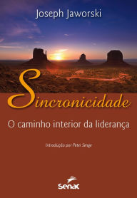 Title: Sincronicidade: o caminho interior da liderança, Author: Joseph Jaworski