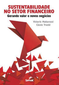 Title: Sustentabilidade no setor financeiro: gerando valor e novos negócios, Author: Victorio] [AUTHOR Mattarozzi